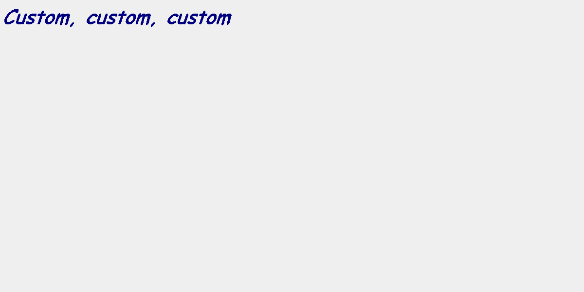 Text Box: Custom, custom, custom