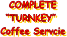 COMPLETE
TURNKEY 
Coffee Servcie
