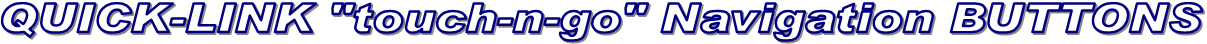 QUICK-LINK "touch-n-go" Navigation BUTTONS